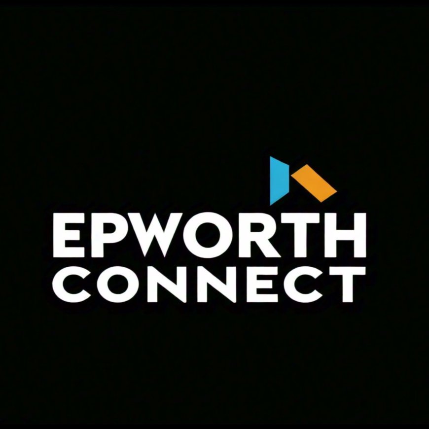 WELCOME TO EPWORTH CONNECT: YOUR ONLINE HUB FOR ALL THINGS EPWORTH